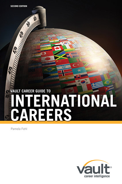 Vault Career Guide to International Careers, Second Edition