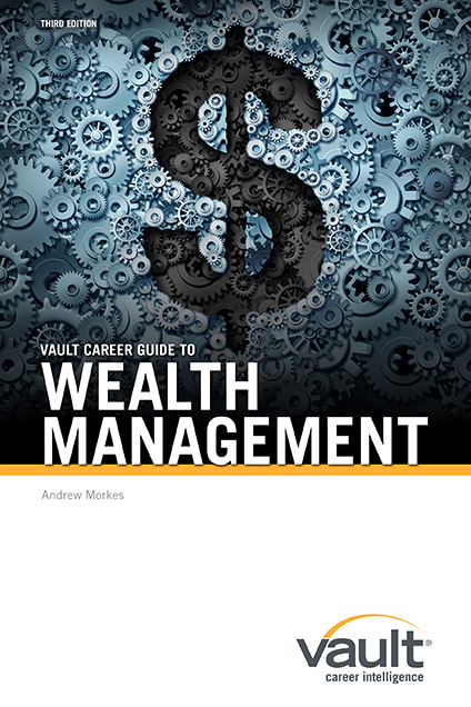 Vault Career Guide to Wealth Management, Third Edition