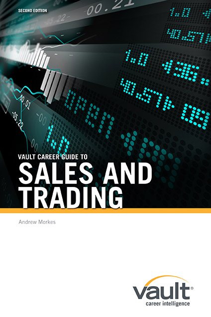 Vault Career Guide to Sales and Trading, Second Edition