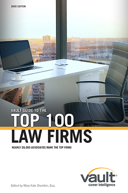 Vault Guide to the Top 100 Law Firms, 2020 Edition