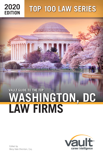 Vault Guide to the Top Washington, DC Law Firms, 2020 Edition