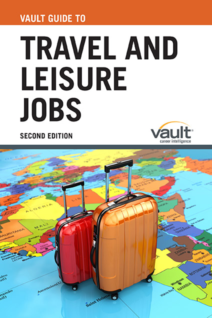 Vault Guide to Travel and Leisure Jobs, Second Edition