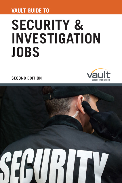 Vault Guide to Security and Investigation Jobs, Second Edition