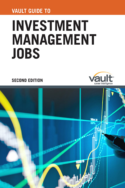 Vault Guide to Investment Management Jobs, Second Edition
