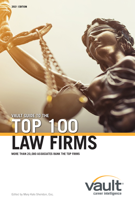 Vault Guide to the Top 100 Law Firms, 2021 Edition