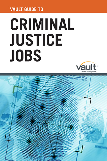 Vault Guide to Criminal Justice Jobs