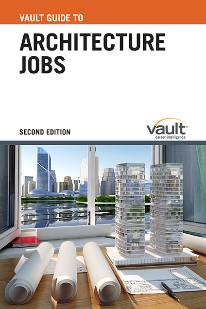 Vault Guide to Architecture Jobs, Second Edition